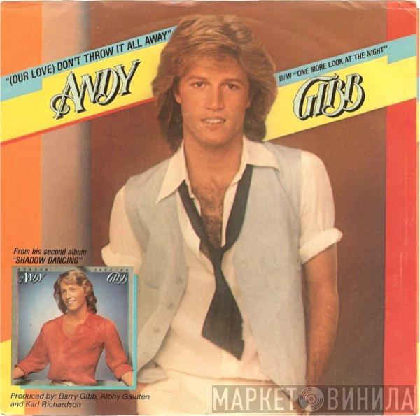 Andy Gibb - (Our Love) Don't Throw It All Away / One More Look At The Night