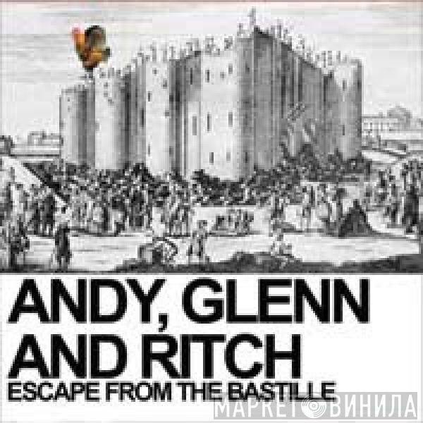 Andy, Glenn And Ritch - Escape From The Bastille