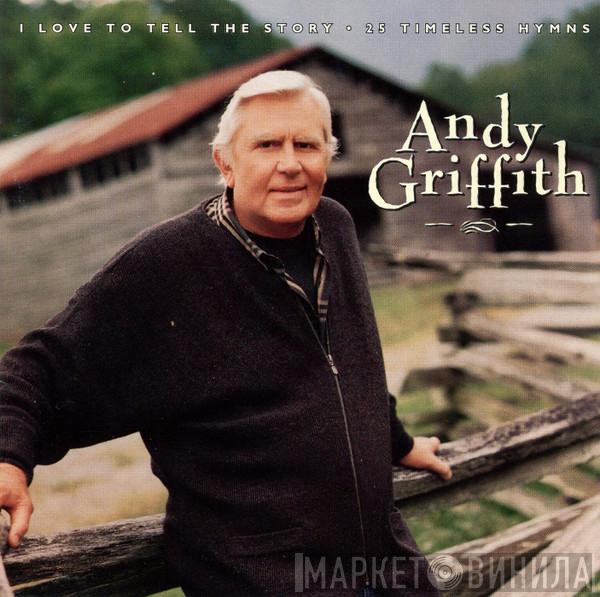 Andy Griffith - I Love To Tell The Story (25 Timeless Hymns)