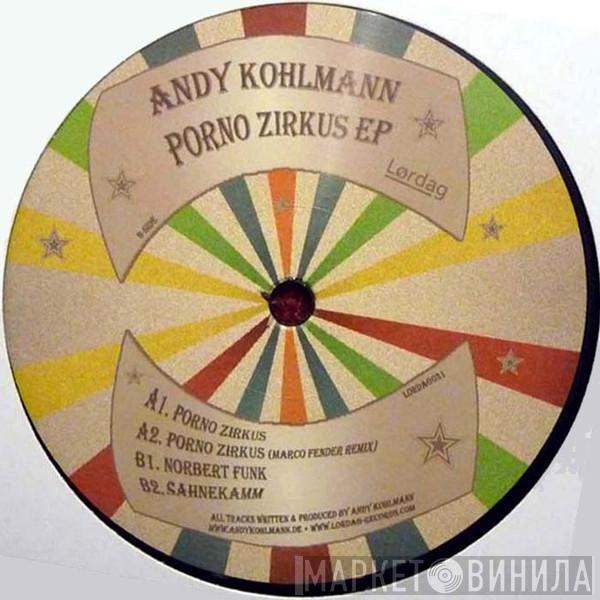 Andy Kohlmann - Porno Zirkus EP