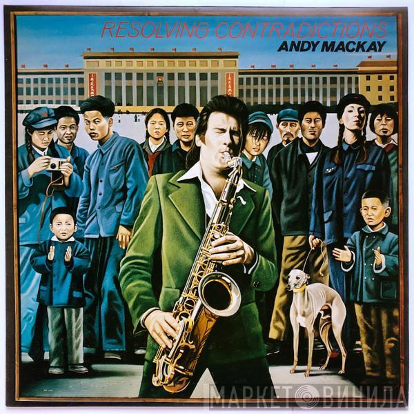 Andy Mackay - Resolving Contradictions