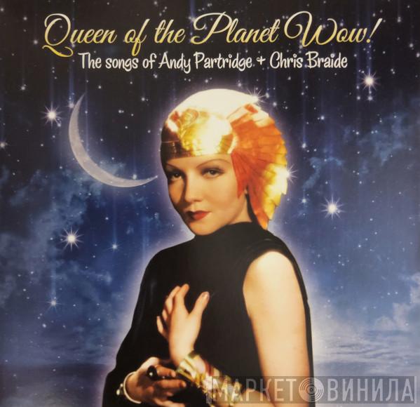 Andy Partridge, Chris Braide - Queen Of The Planet Wow