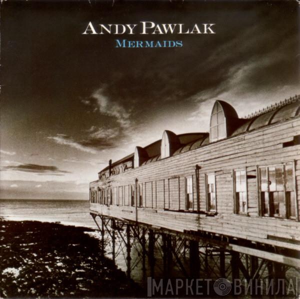 Andy Pawlak - Mermaids