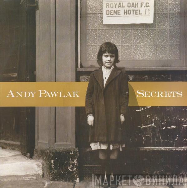 Andy Pawlak - Secrets