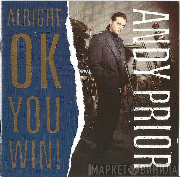 Andy Prior - Alright, OK, You Win!