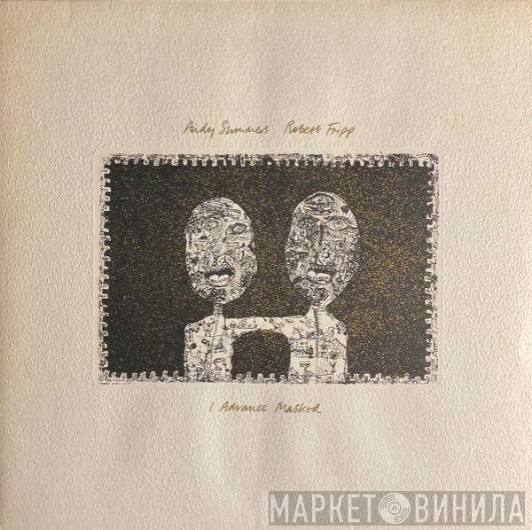 Andy Summers, Robert Fripp - I Advance Masked