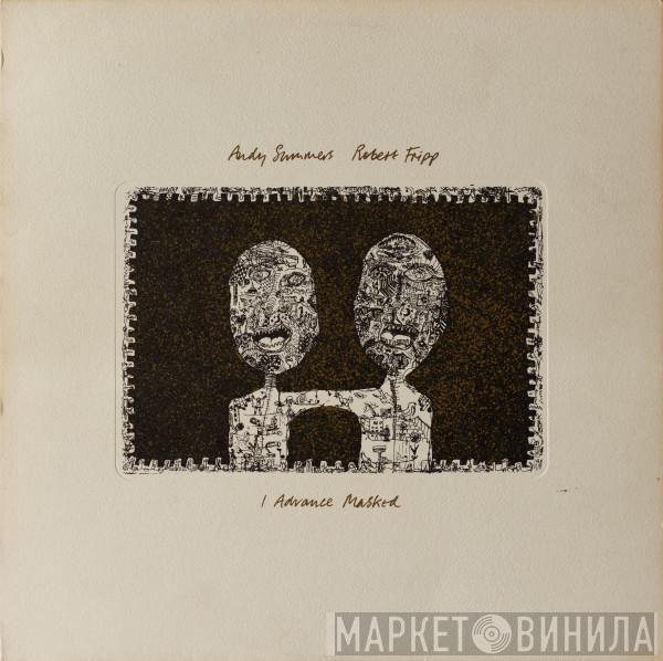 Andy Summers, Robert Fripp - I Advance Masked