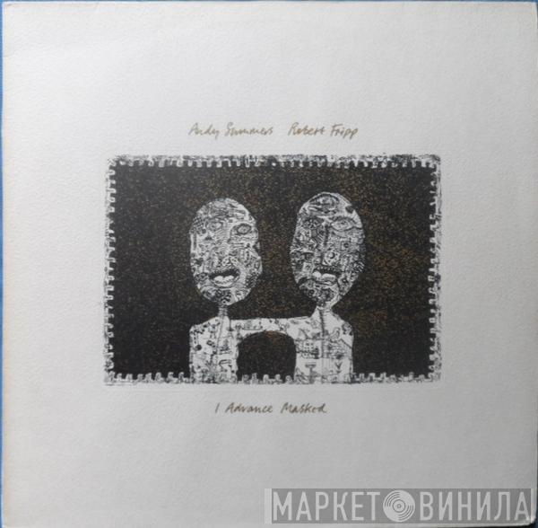 Andy Summers, Robert Fripp - I Advance Masked