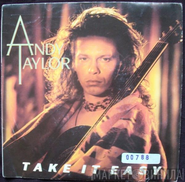  Andy Taylor  - Take It Easy