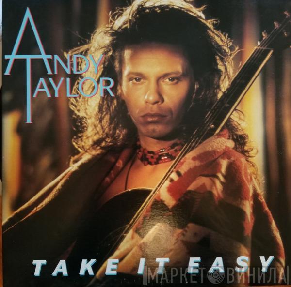  Andy Taylor  - Take It Easy