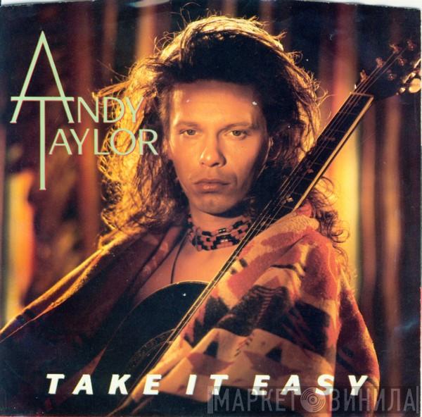  Andy Taylor  - Take It Easy