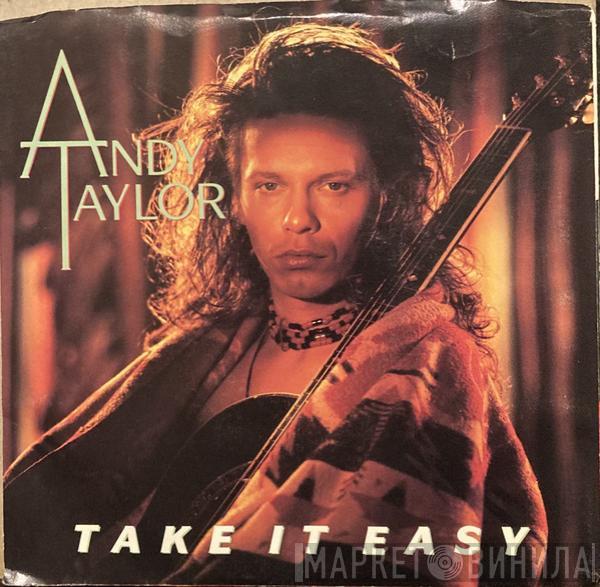  Andy Taylor  - Take It Easy