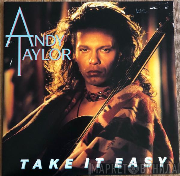 Andy Taylor  - Take It Easy