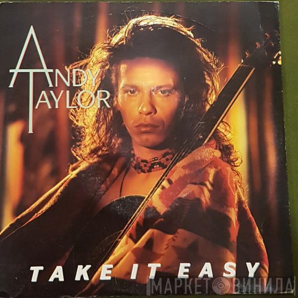  Andy Taylor  - Take It Easy