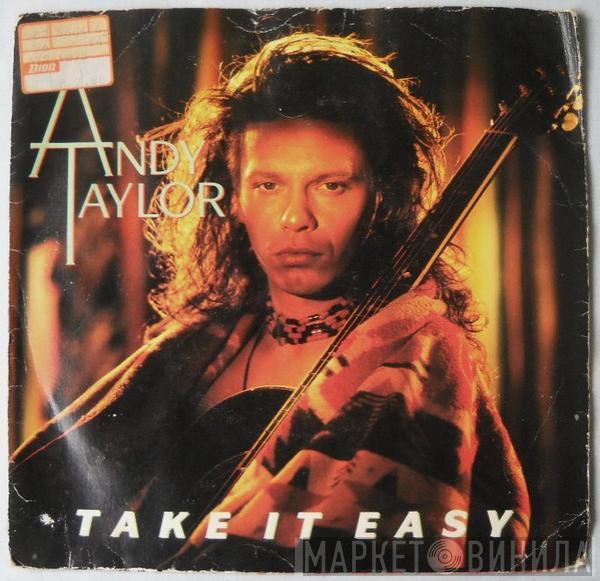  Andy Taylor  - Take It Easy