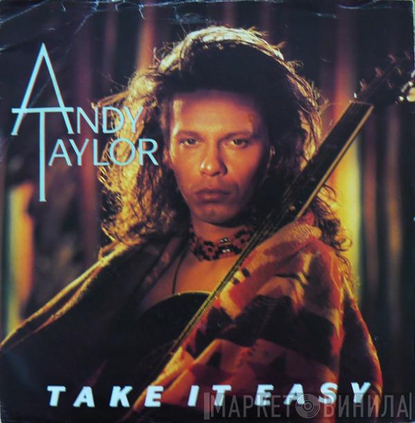  Andy Taylor  - Take It Easy