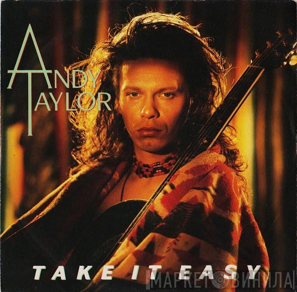  Andy Taylor  - Take It Easy