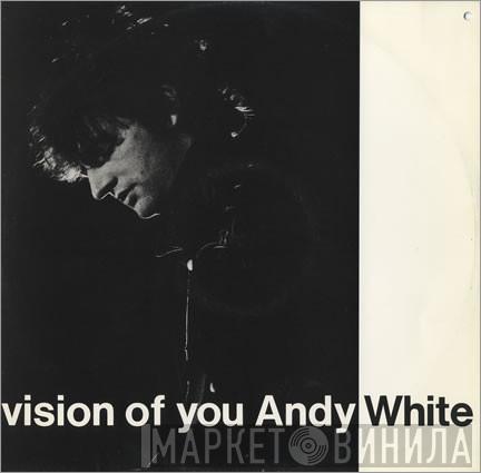  Andy White   - Vision Of You