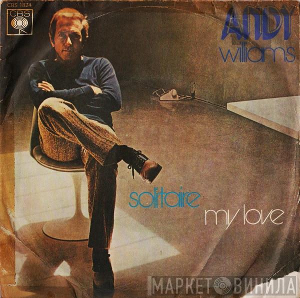  Andy Williams  - Solitaire / My Love