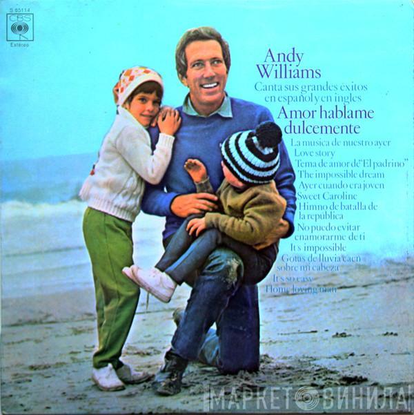 Andy Williams - Amor Hablame Dulcemente (Andy Williams Canta Sus Grandes Éxitos En Español Y En Inglés)