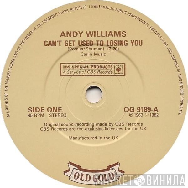 Andy Williams - Can't Get Used To Losing You / Can't Take My Eyes Off You