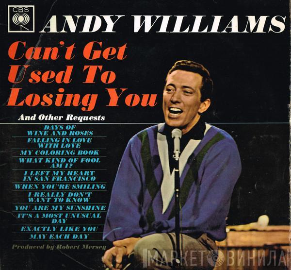 Andy Williams - Can't Get Used To Losing You