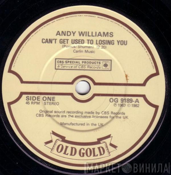 Andy Williams - Can't Get Used To Losing You