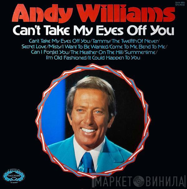 Andy Williams - Can't Take My Eyes Off You