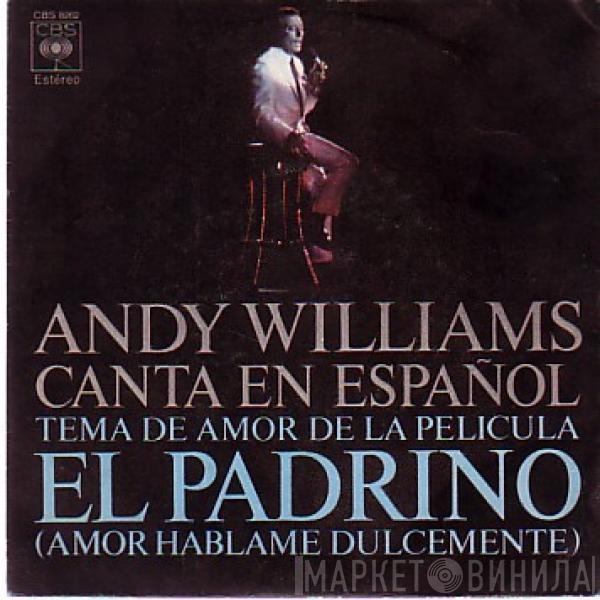 Andy Williams - Canta En Español - Tema De Amor De La Película "El Padrino" (Amor Háblame Dulcemente)