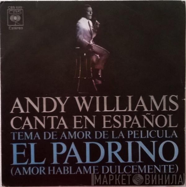 Andy Williams - Canta En Español - Tema De Amor De La Película "El Padrino" (Amor Háblame Dulcemente)