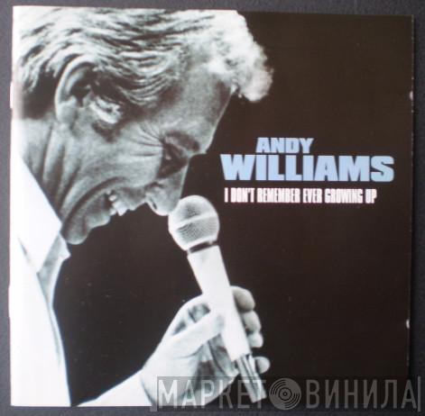 Andy Williams - I Don't Remember Ever Growing Up