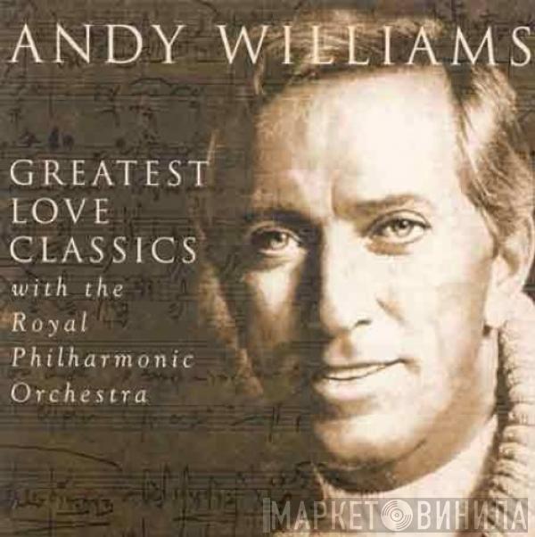 , Andy Williams  The Royal Philharmonic Orchestra  - Greatest Love Classics