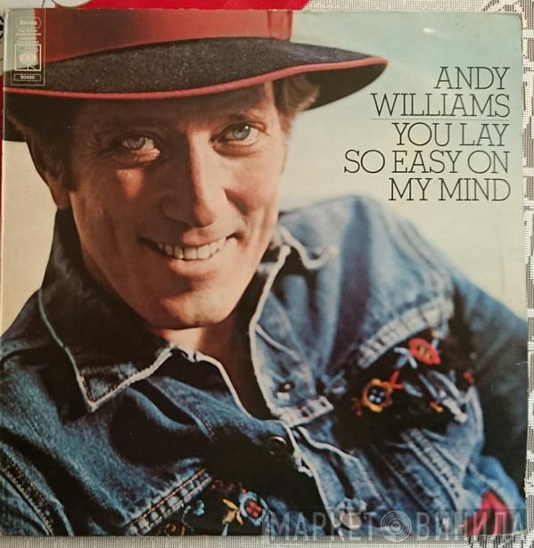 Andy Williams - You Lay So Easy On My Mind