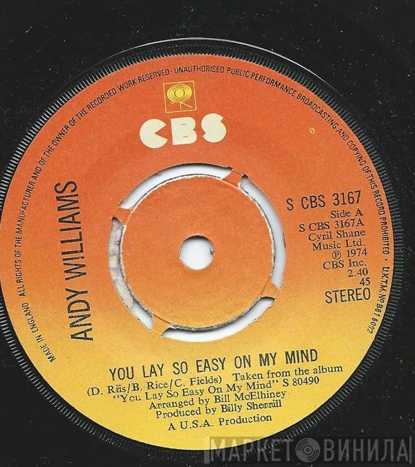  Andy Williams  - You Lay So Easy On My Mind