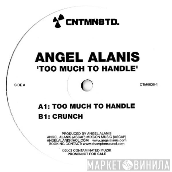 Angel Alanis - Too Much To Handle