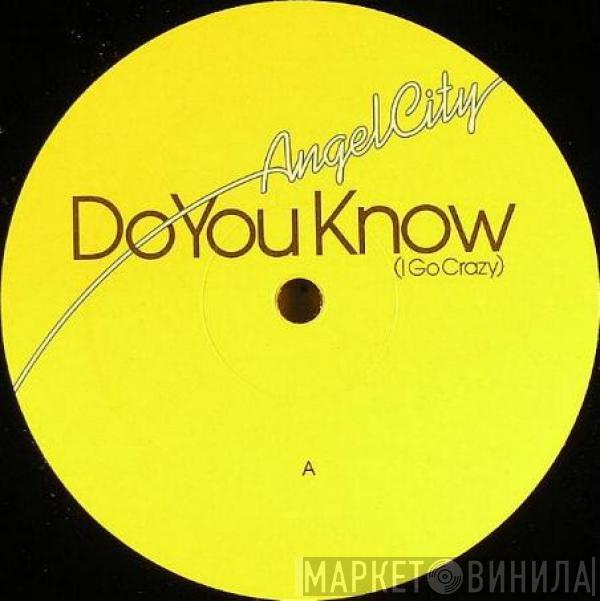 Angel City - Do You Know (I Go Crazy)