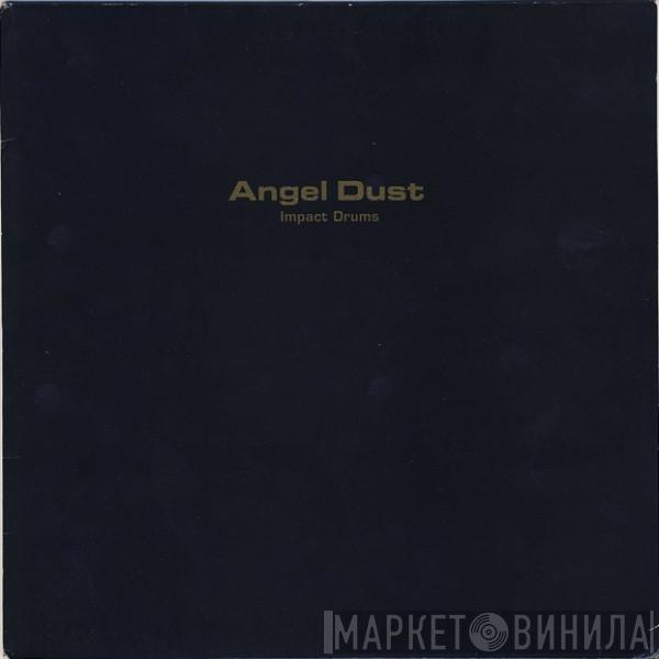 Angel Dust  - Impact Drums