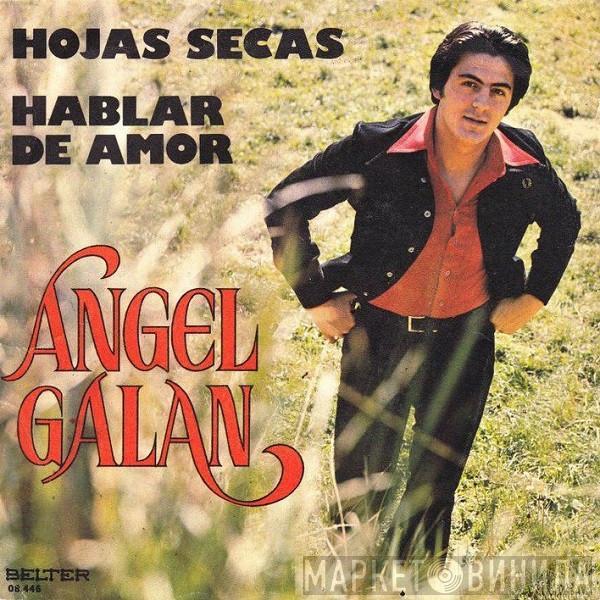 Angel Galan - Hojas Secas / Hablar De Amor