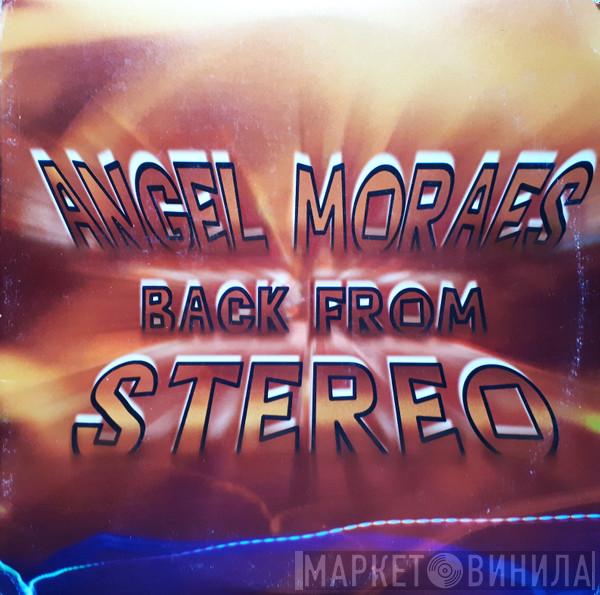 Angel Moraes - Back From Stereo