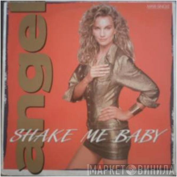 Angel  - Shake Me Baby