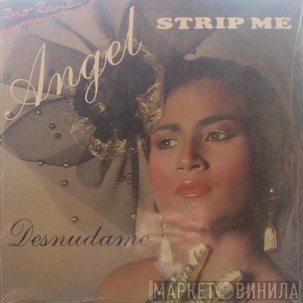 Angel  - Strip Me
