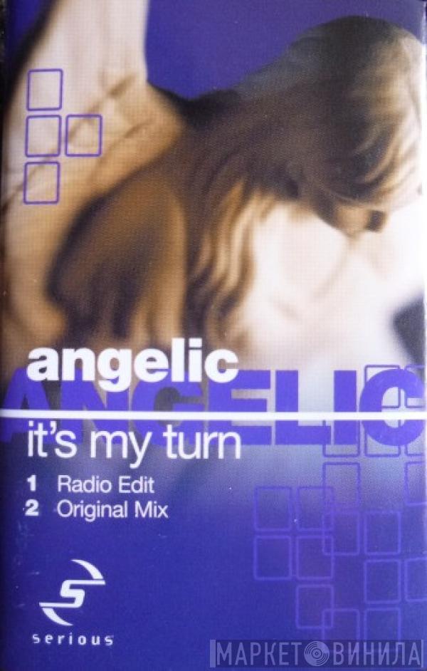  Angelic  - It's My Turn