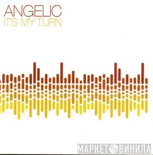  Angelic  - It's My Turn