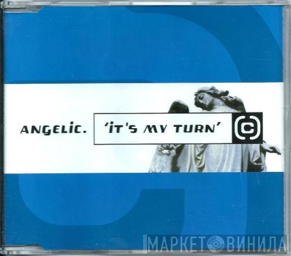  Angelic  - It's My Turn