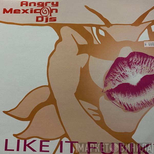 Angry Mexican DJs - I Like It Funky