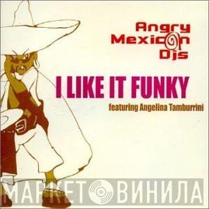 Angry Mexican DJs - I Like It Funky