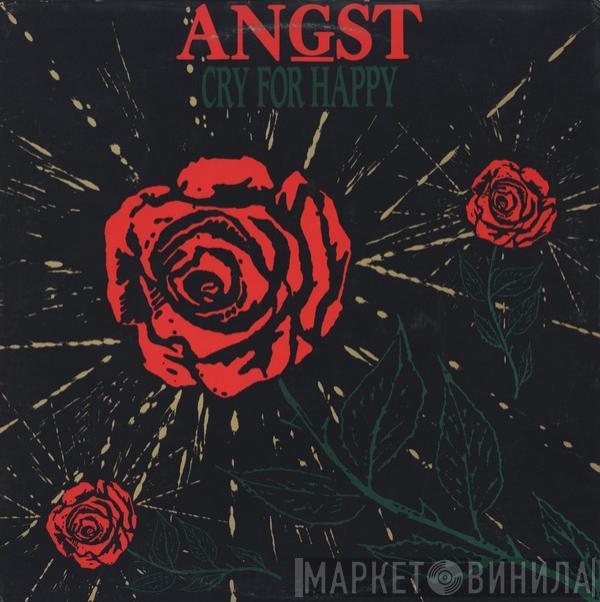 Angst  - Cry For Happy