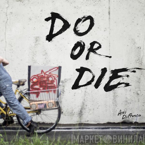  Ani DiFranco  - Do Or Die / Contagious