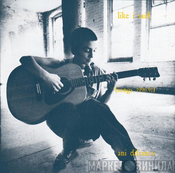  Ani DiFranco  - Like I Said (Songs 1990-1991)