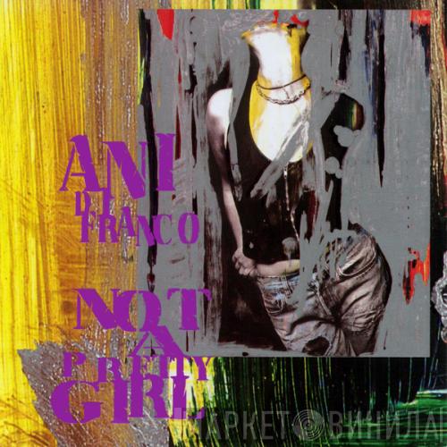  Ani DiFranco  - Not A Pretty Girl
